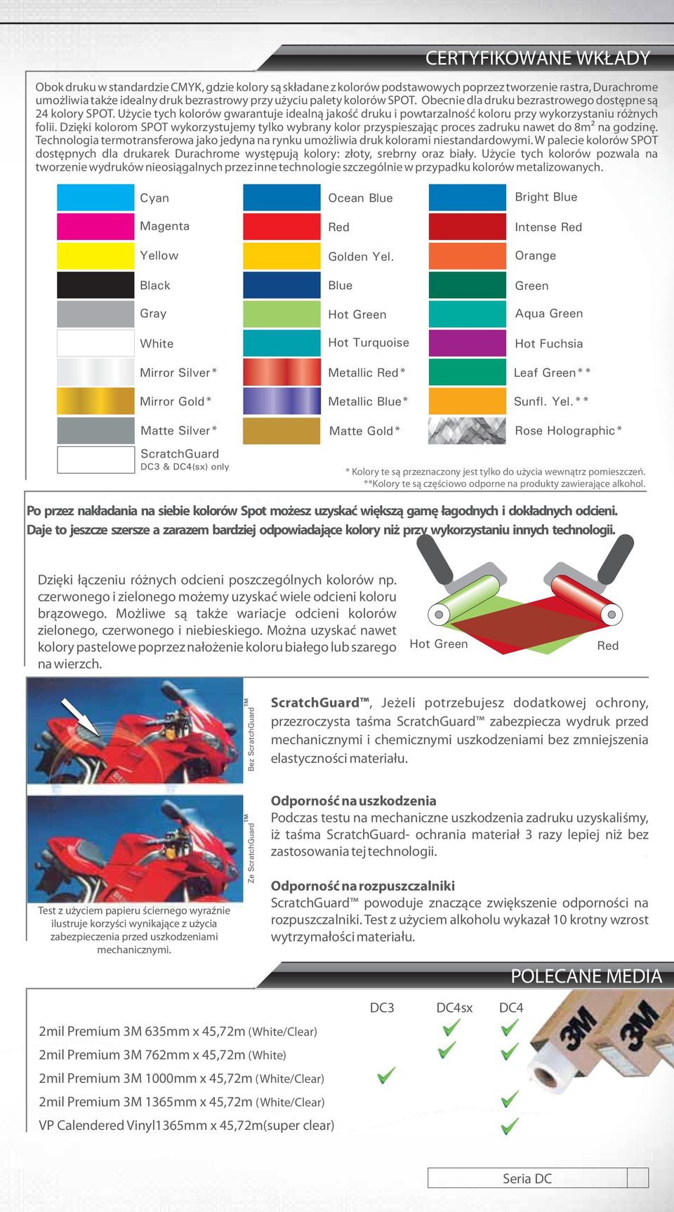 Dzięki kolorom SPOT wykorzystujemy tylko wybrany kolor przyspieszając proces zadruku nawet do 8m² na godzin ę.