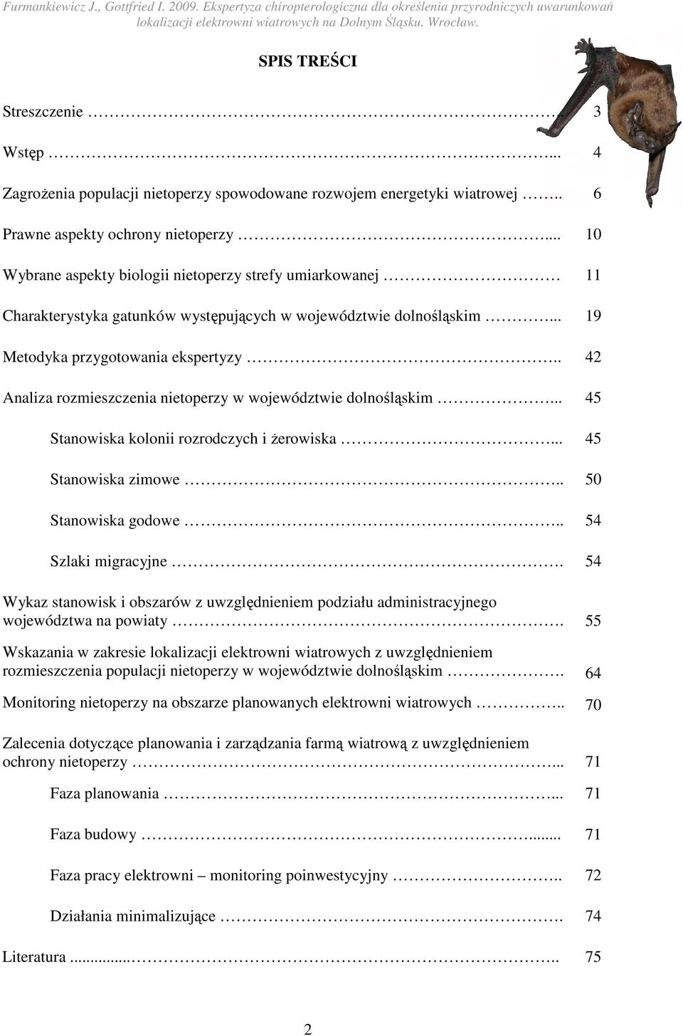 . Analiza rozmieszczenia nietoperzy w województwie dolnośląskim... Stanowiska kolonii rozrodczych i Ŝerowiska... Stanowiska zimowe.. Stanowiska godowe.. Szlaki migracyjne.