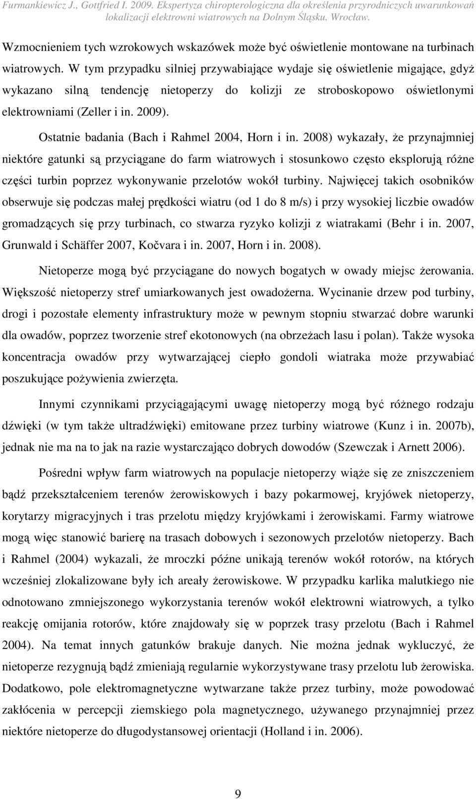 Ostatnie badania (Bach i Rahmel 2004, Horn i in.