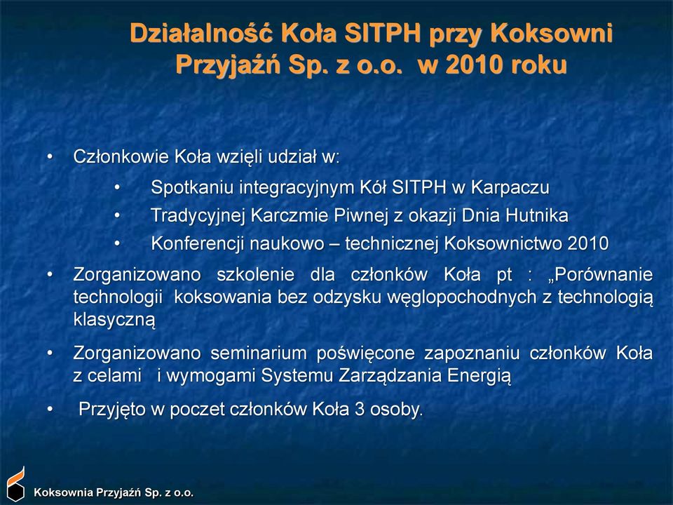 Karpaczu Tradycyjnej Karczmie Piwnej z okazji Dnia Hutnika Konferencji naukowo technicznej Koksownictwo 2010 Zorganizowano szkolenie