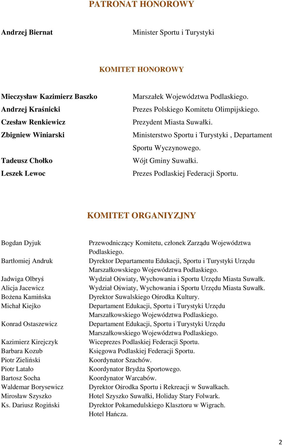 Prezes Podlaskiej Federacji Sportu.