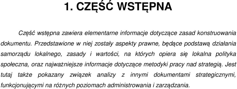 których opiera się lokalna polityka społeczna, oraz najważniejsze informacje dotyczące metodyki pracy nad strategią.