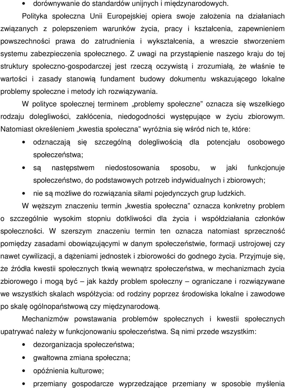wykształcenia, a wreszcie stworzeniem systemu zabezpieczenia społecznego.