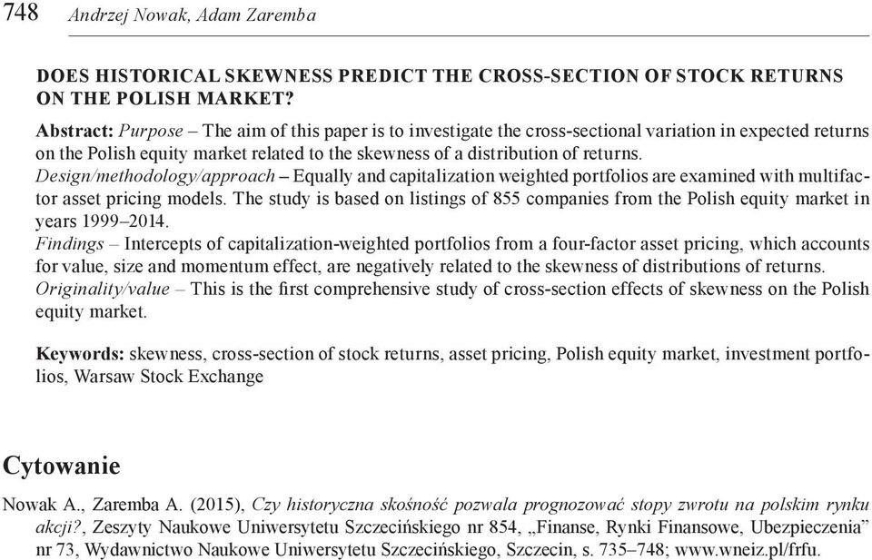 Design/methodology/approach Equally and capitalization weighted portfolios are examined with multifactor asset pricing models.