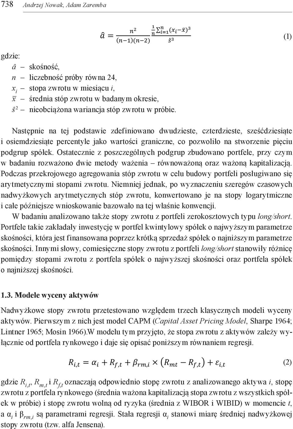 nn 2 1 nn nn ii=1 (xx ii xx ) 3 (1) (nn 1)(nn 2) ss 3 Następnie na tej podstawie zdefiniowano dwudzieste, czterdzieste, sześćdziesiąte i osiemdziesiąte percentyle jako wartości graniczne, co