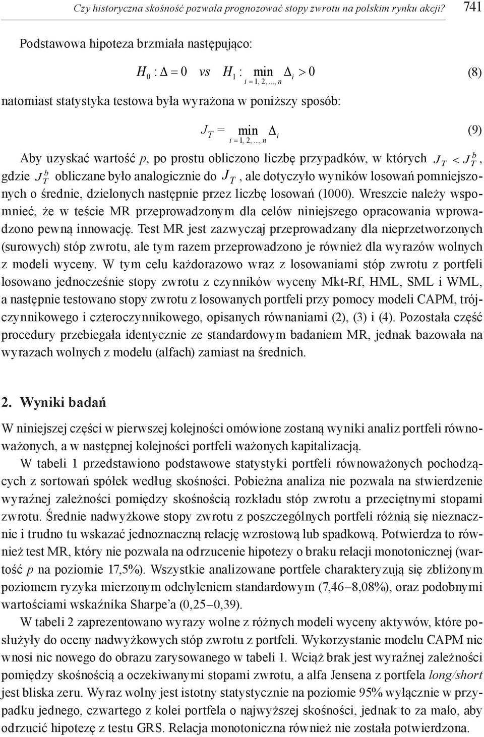 .., n b Aby uzyskać wartość p, po prostu obliczono liczbę przypadków, w których J T < J T, b gdzie J T obliczane było analogicznie do J T, ale dotyczyło wyników losowań pomniejszonych o średnie,