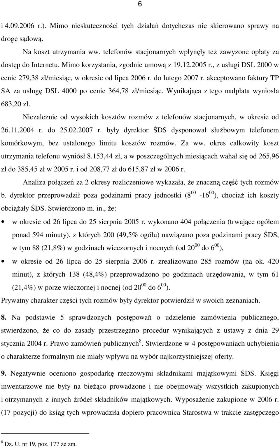 do lutego 2007 r. akceptowano faktury TP SA za usługę DSL 4000 po cenie 364,78 zł/miesiąc. Wynikająca z tego nadpłata wyniosła 683,20 zł.