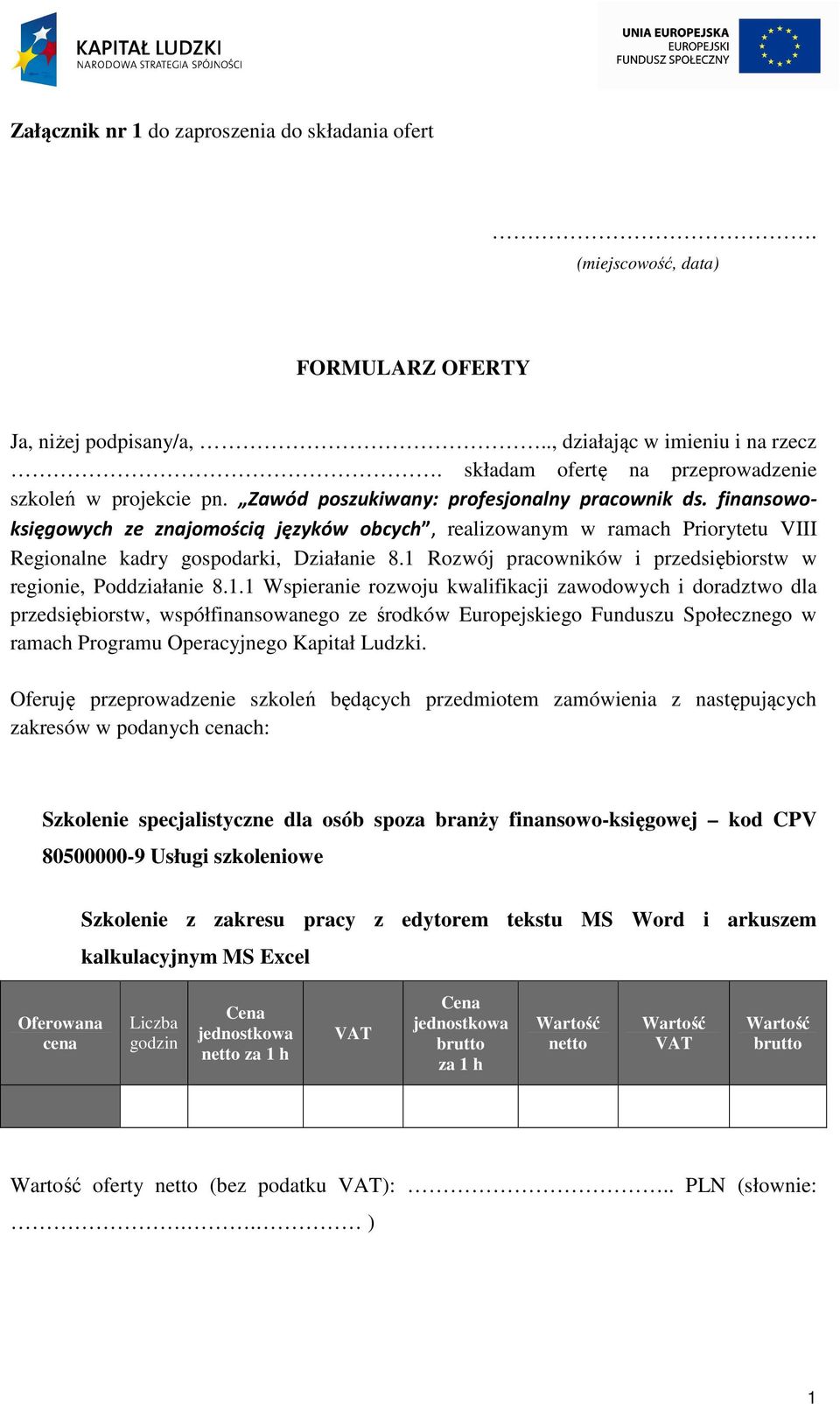 finansowoksięgowych ze znajomością języków obcych, realizowanym w ramach Priorytetu VIII Regionalne kadry gospodarki, Działanie 8.1 