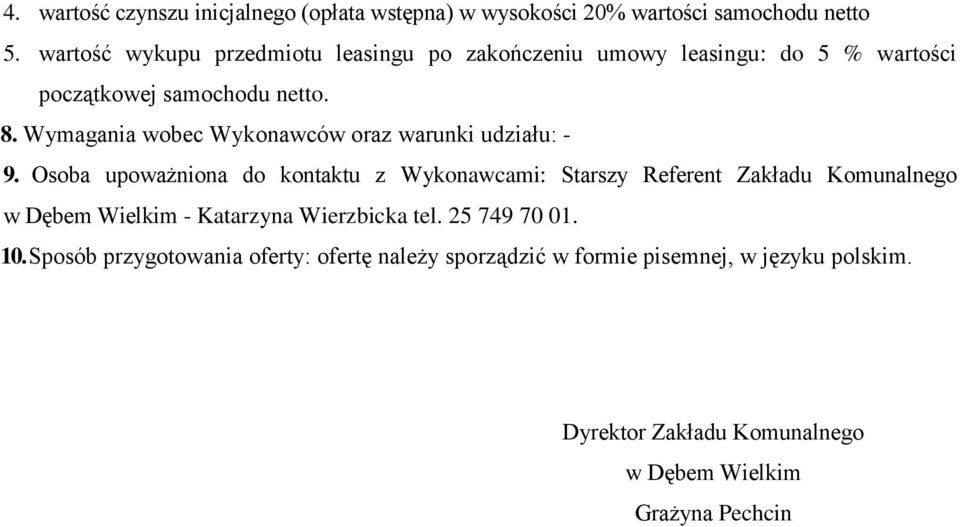 Wymagania wobec Wykonawców oraz warunki udziału: - 9.