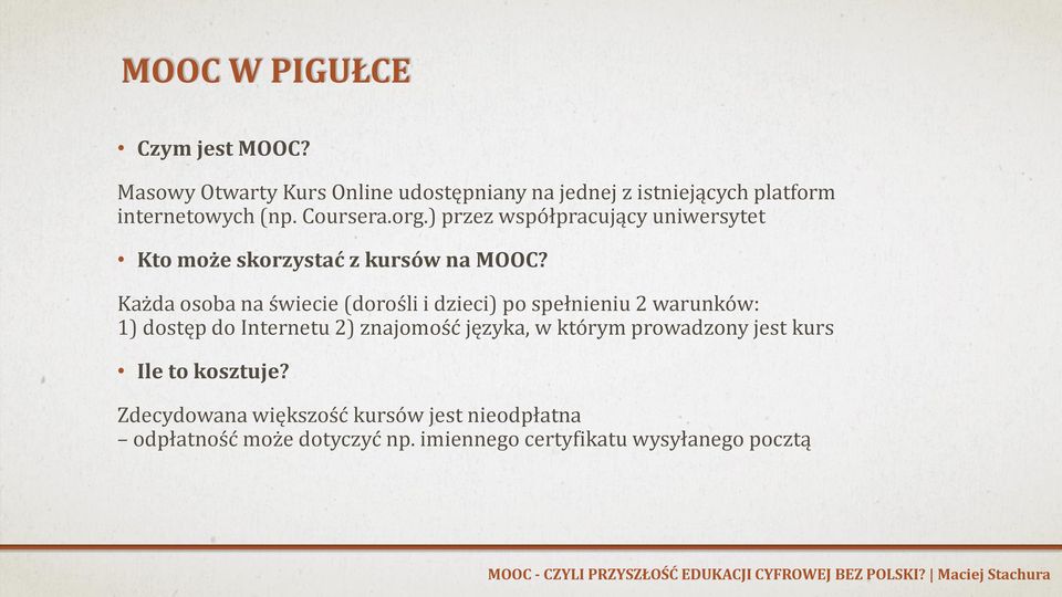 ) przez współpracujący uniwersytet Kto może skorzystać z kursów na MOOC?