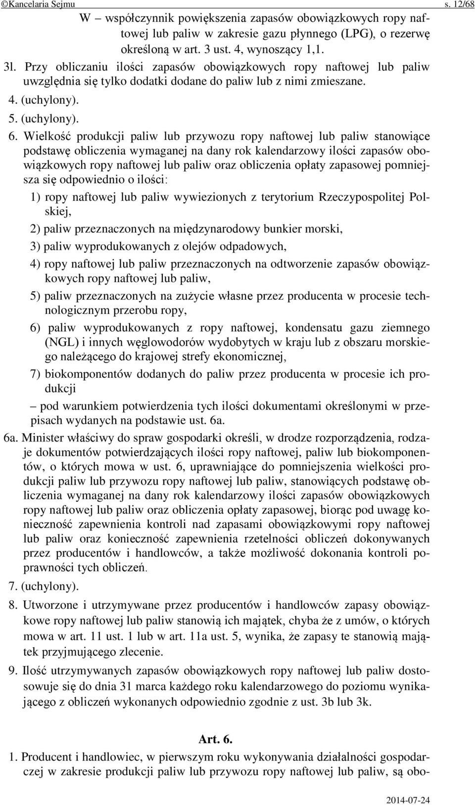 Wielkość produkcji paliw lub przywozu ropy naftowej lub paliw stanowiące podstawę obliczenia wymaganej na dany rok kalendarzowy ilości zapasów obowiązkowych ropy naftowej lub paliw oraz obliczenia