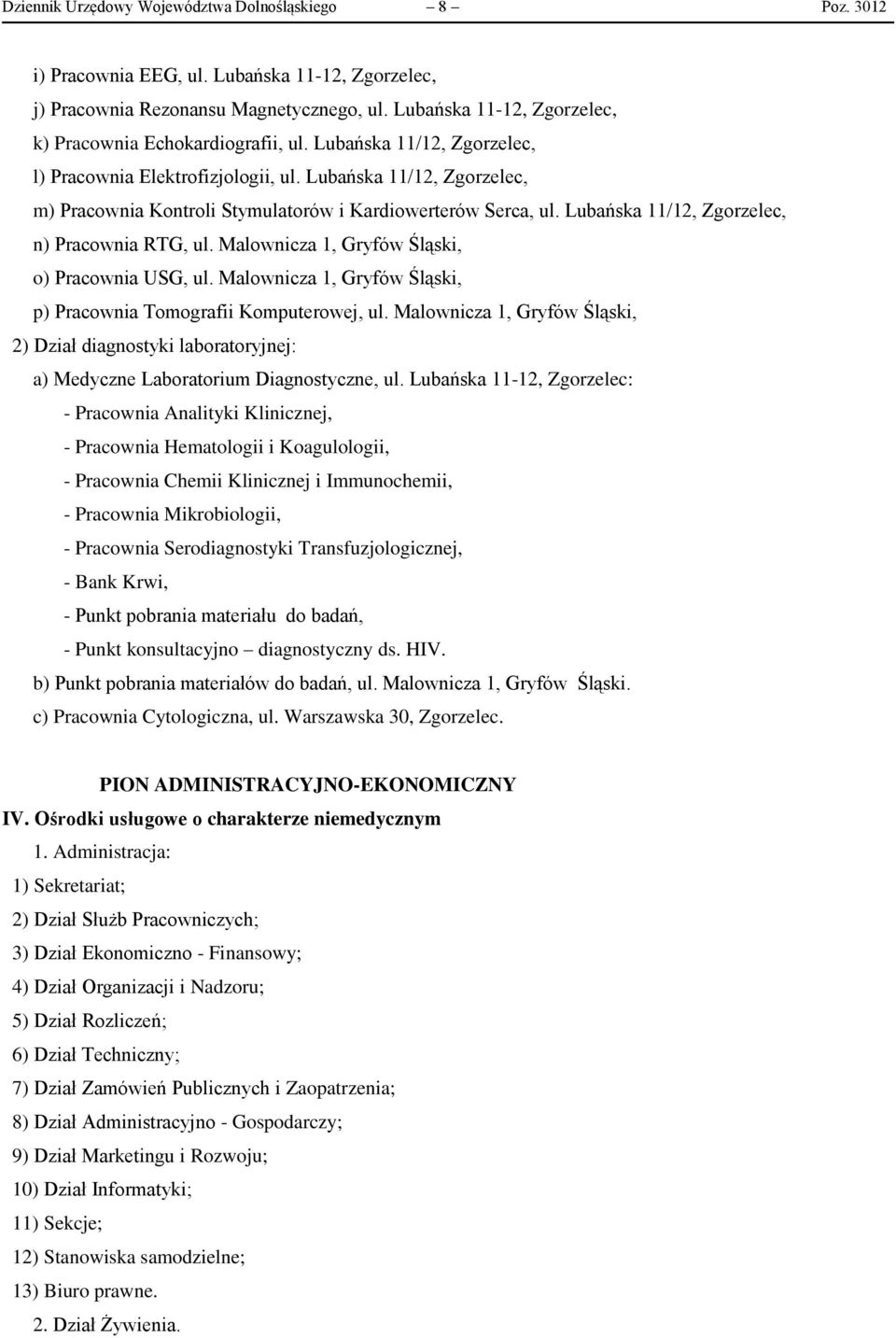 Lubańska 11/12, Zgorzelec, m) Pracownia Kontroli Stymulatorów i Kardiowerterów Serca, ul. Lubańska 11/12, Zgorzelec, n) Pracownia RTG, ul. Malownicza 1, Gryfów Śląski, o) Pracownia USG, ul.