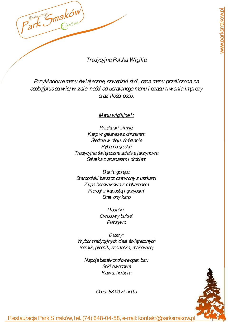 Menu wigilijne I: Karp w galarecie z chrzanem Śledzie w oleju, śmietanie Ryba po grecku Tradycyjna