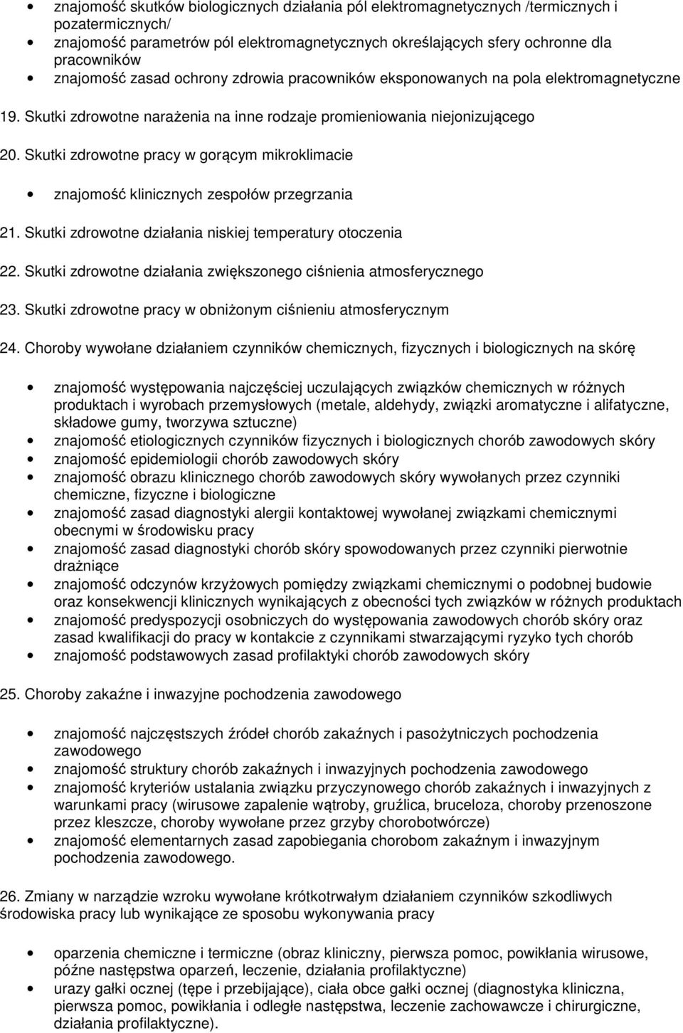 Skutki zdrowotne pracy w gorącym mikroklimacie znajomość klinicznych zespołów przegrzania 21. Skutki zdrowotne działania niskiej temperatury otoczenia 22.