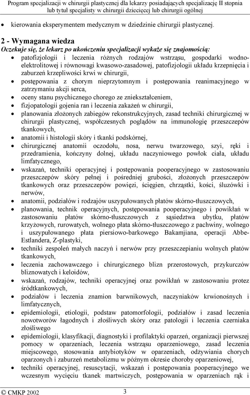 kwasowo-zasadowej, patofizjologii układu krzepnięcia i zaburzeń krzepliwości krwi w chirurgii, postępowania z chorym nieprzytomnym i postępowania reanimacyjnego w zatrzymaniu akcji serca, oceny stanu