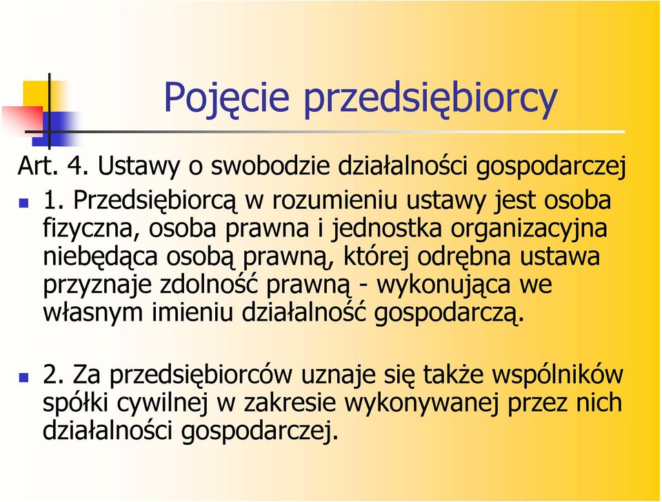 osobą prawną, której odrębna ustawa przyznaje zdolność prawną - wykonująca we własnym imieniu działalność