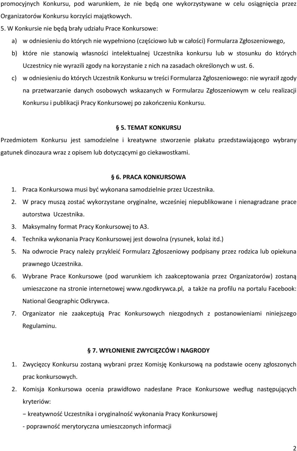 Uczestnika konkursu lub w stosunku do których Uczestnicy nie wyrazili zgody na korzystanie z nich na zasadach określonych w ust. 6.