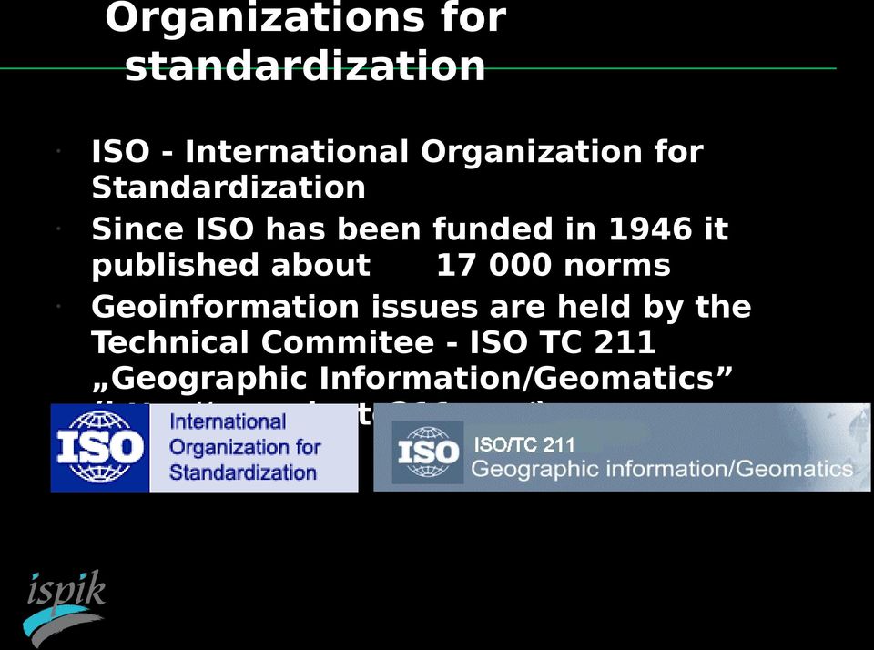 17 000 norms Geoinformation issues are held by the Technical Commitee