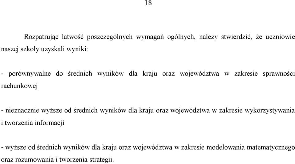 nieznacznie wyższe od średnich wyników dla kraju oraz województwa w zakresie wykorzystywania i tworzenia informacji