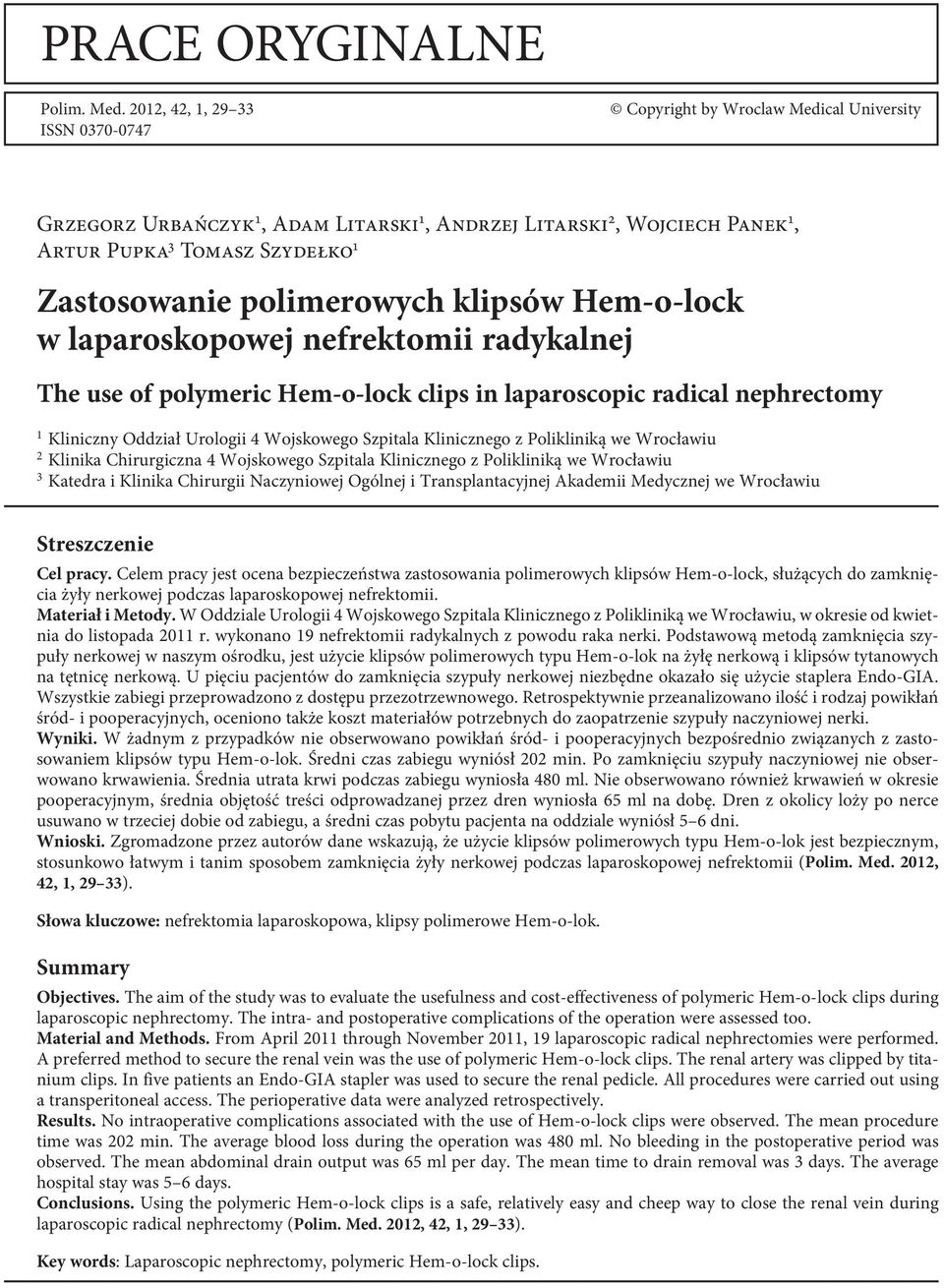 polimerowych klipsów Hem-o-lock w laparoskopowej nefrektomii radykalnej The use of polymeric Hem-o-lock clips in laparoscopic radical nephrectomy 1 Kliniczny Oddział Urologii 4 Wojskowego Szpitala