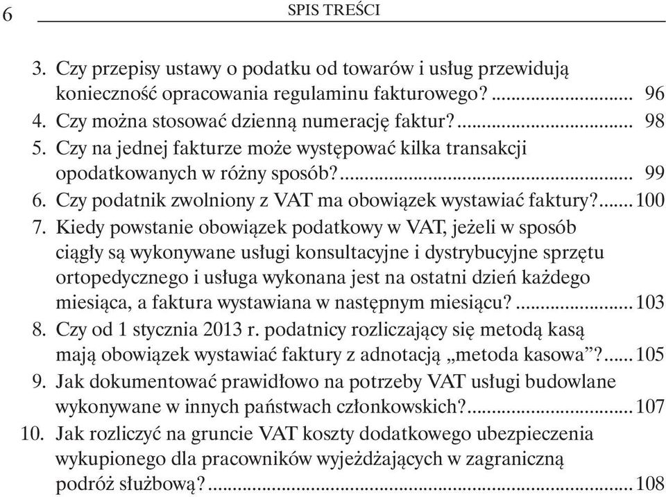 Kiedy powstanie obowiązek podatkowy w VAT, jeżeli w sposób ciągły są wykonywane usługi konsultacyjne i dystrybucyjne sprzętu ortopedycznego i usługa wykonana jest na ostatni dzień każdego miesiąca, a