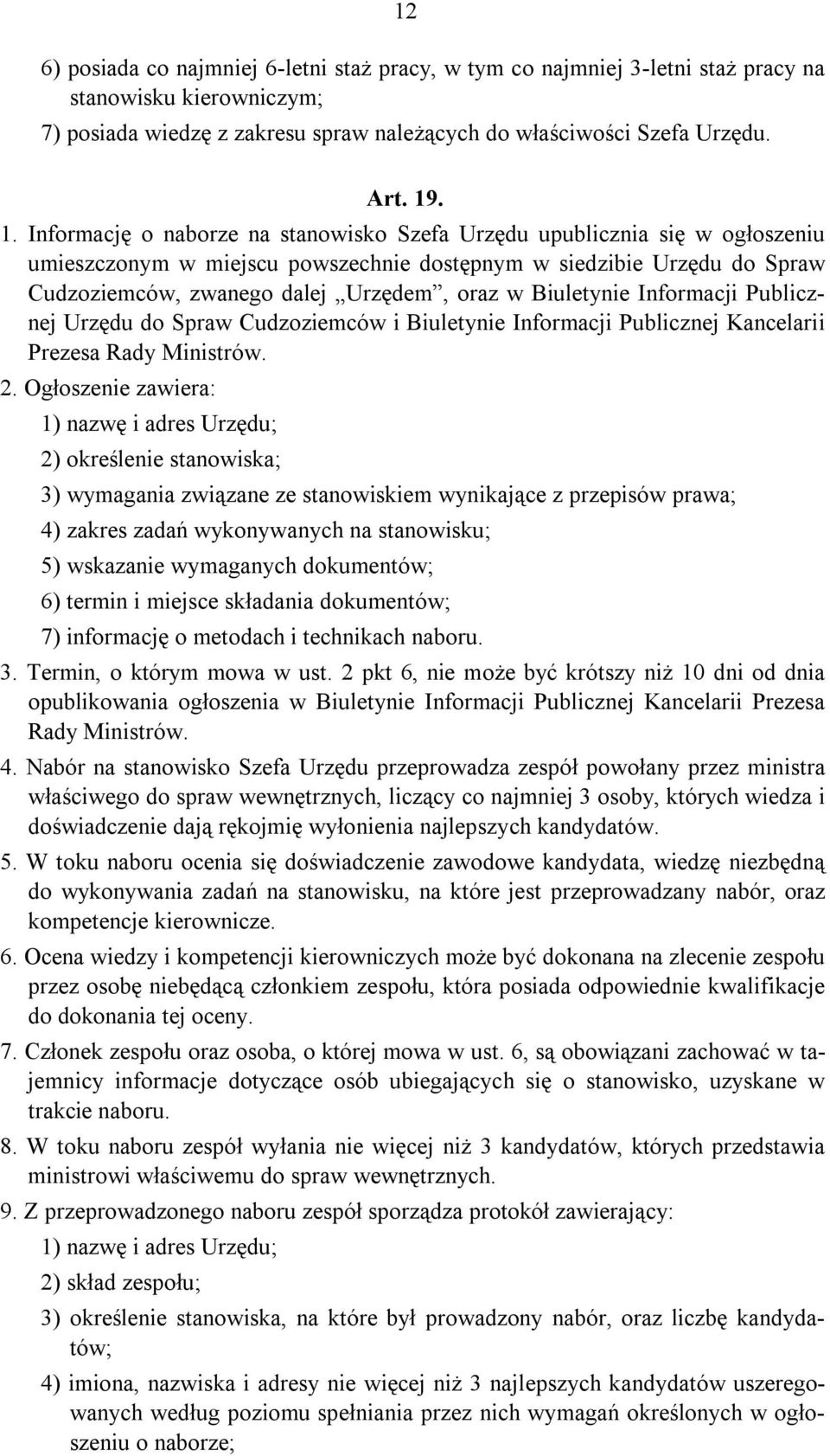 Biuletynie Informacji Publicznej Urzędu do Spraw Cudzoziemców i Biuletynie Informacji Publicznej Kancelarii Prezesa Rady Ministrów. 2.