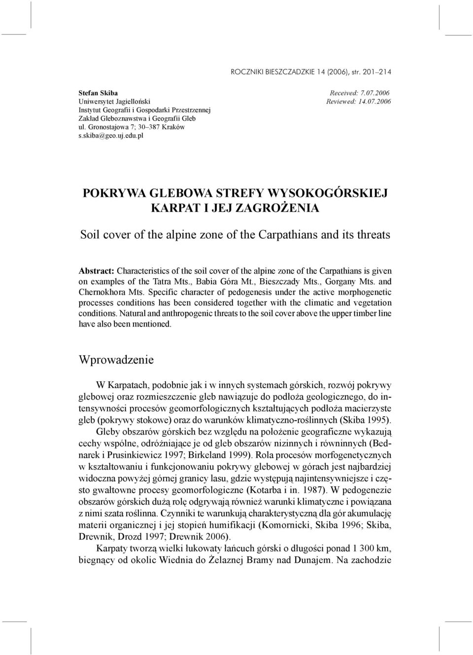 pl POKRYWA GLEBOWA STREFY WYSOKOGÓRSKIEJ KARPAT I JEJ ZAGRO ENIA Soil cover of the alpine zone of the Carpathians and its threats Abstract: Characteristics of the soil cover of the alpine zone of the