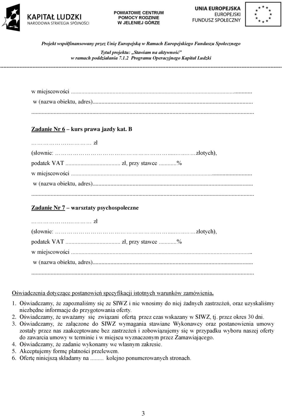 Oświadczamy, że uważamy się związani ofertą przez czas wskazany w SIWZ, tj. przez okres 30