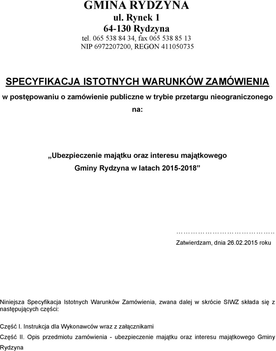nieograniczonego na: Ubezpieczenie majątku oraz interesu majątkowego Gminy Rydzyna w latach 2015-2018.. Zatwierdzam, dnia 26.02.