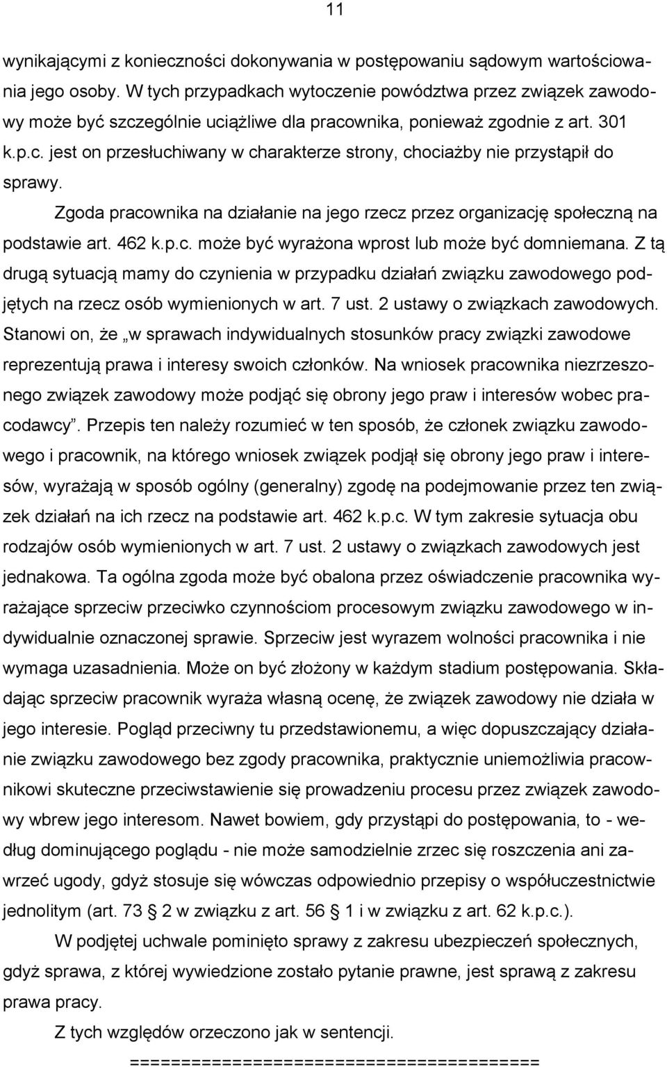 Zgoda pracownika na działanie na jego rzecz przez organizację społeczną na podstawie art. 462 k.p.c. może być wyrażona wprost lub może być domniemana.