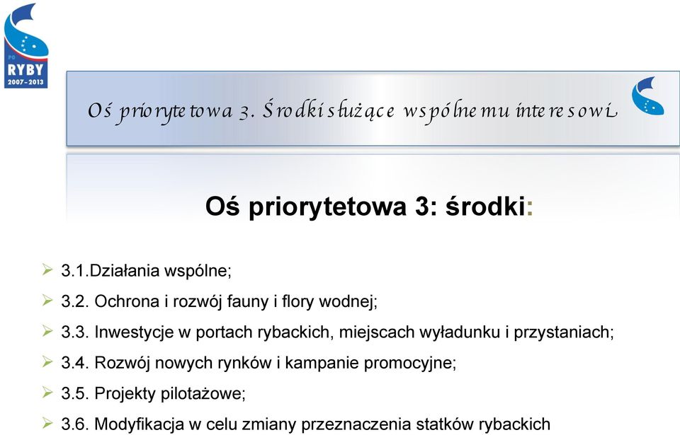 Działania wspólne; 3.2. Ochrona i rozwój fauny i flory wodnej; 3.3. Inwestycje w portach rybackich, miejscach wyładunku i przystaniach; 3.