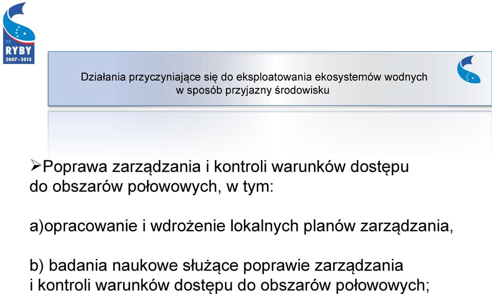 połowowych, w tym: a)opracowanie i wdrożenie lokalnych planów zarządzania, b)