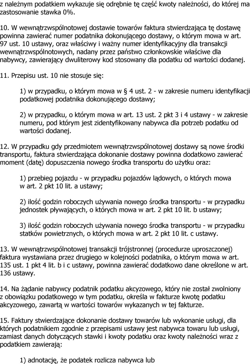 10 ustawy, oraz właściwy i ważny numer identyfikacyjny dla transakcji wewnątrzwspólnotowych, nadany przez państwo członkowskie właściwe dla nabywcy, zawierający dwuliterowy kod stosowany dla podatku