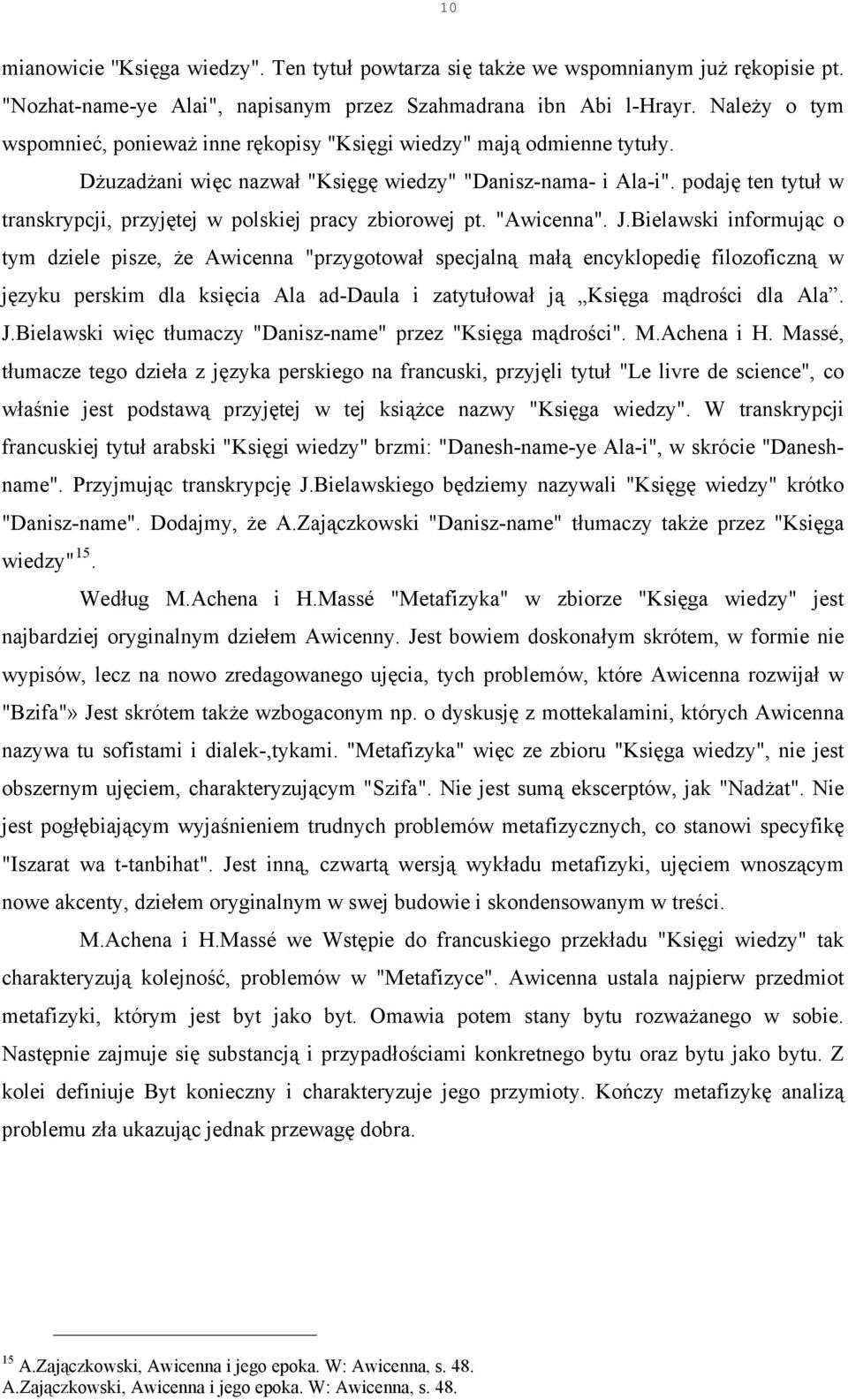podaję ten tytuł w transkrypcji, przyjętej w polskiej pracy zbiorowej pt. "Awicenna". J.