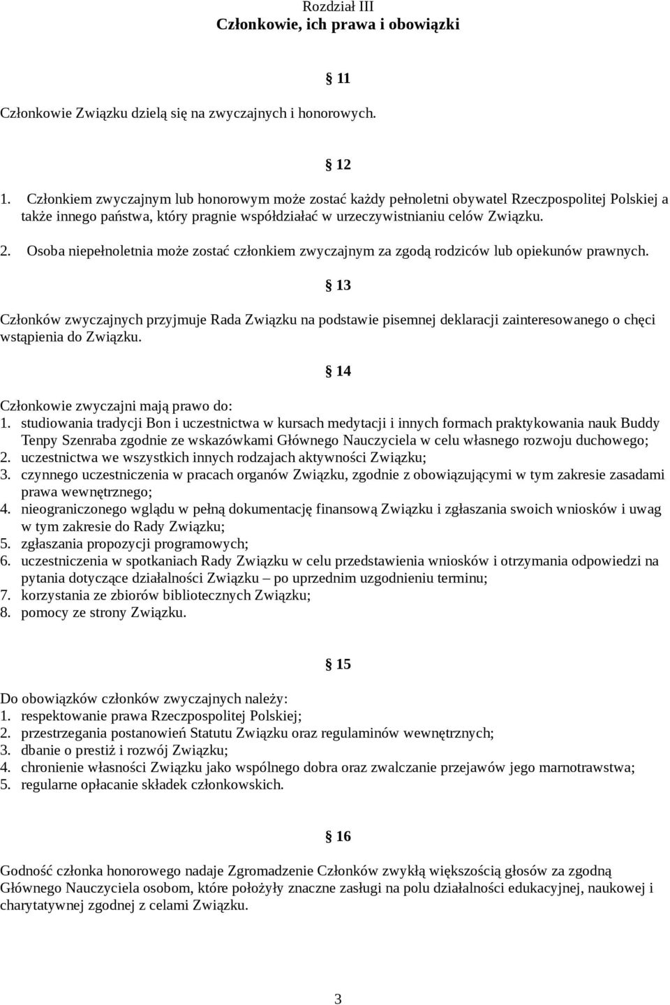 Osoba niepełnoletnia może zostać członkiem zwyczajnym za zgodą rodziców lub opiekunów prawnych.