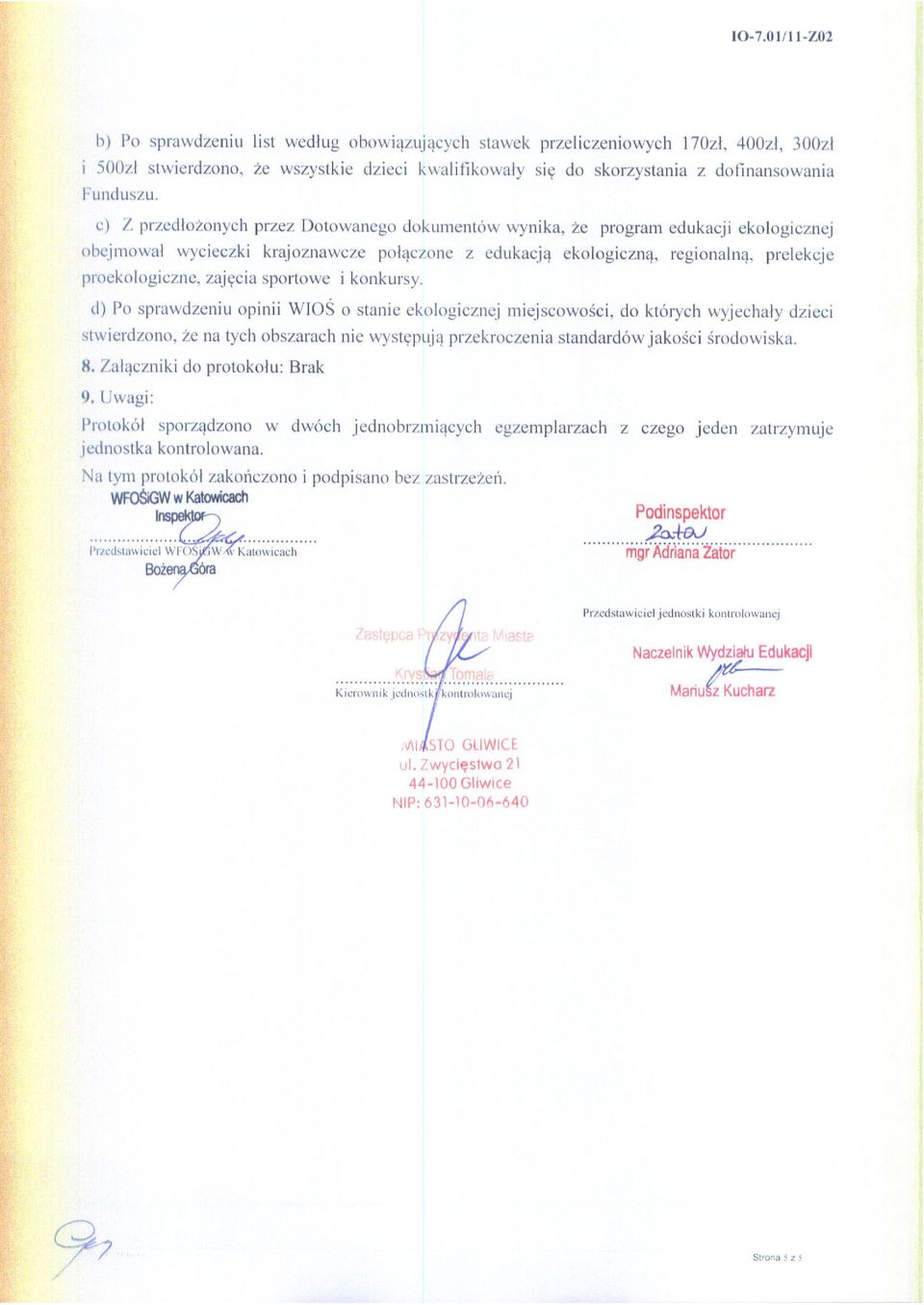prelekcje proekologiczne, zajc;cia spoflowe i konkursy. d) Po sprawdzeniu opinii WIOS 0 stanie ekologicznej miejscowoéci.