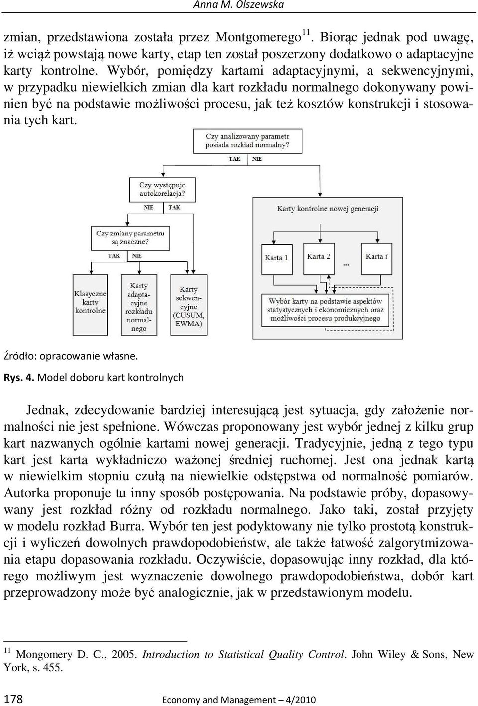 i stosowania tych kart. Źródło: opracowanie własne. Rys. 4. Model doboru kart kontrolnych Jednak, zdecydowanie bardziej interesującą jest sytuacja, gdy założenie normalności nie jest spełnione.