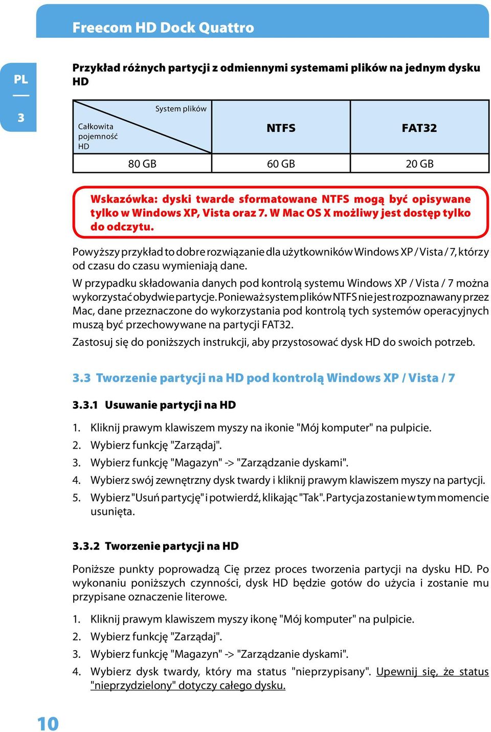 Powyższy przykład to dobre rozwiązanie dla użytkowników Windows XP / Vista / 7, którzy od czasu do czasu wymieniają dane.