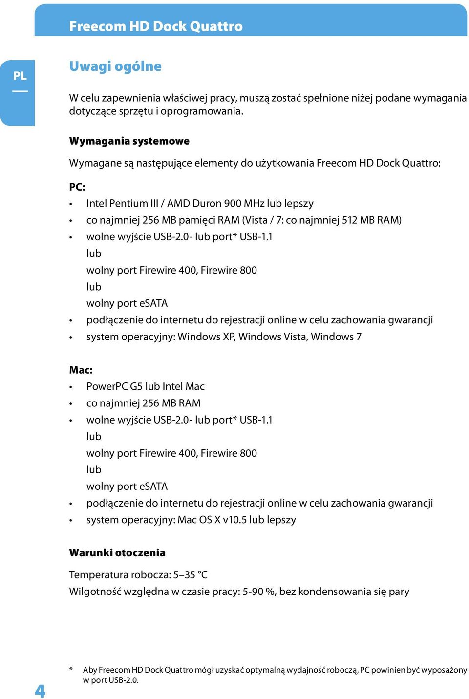 najmniej 512 MB RAM) wolne wyjście USB-2.0- lub port* USB-1.