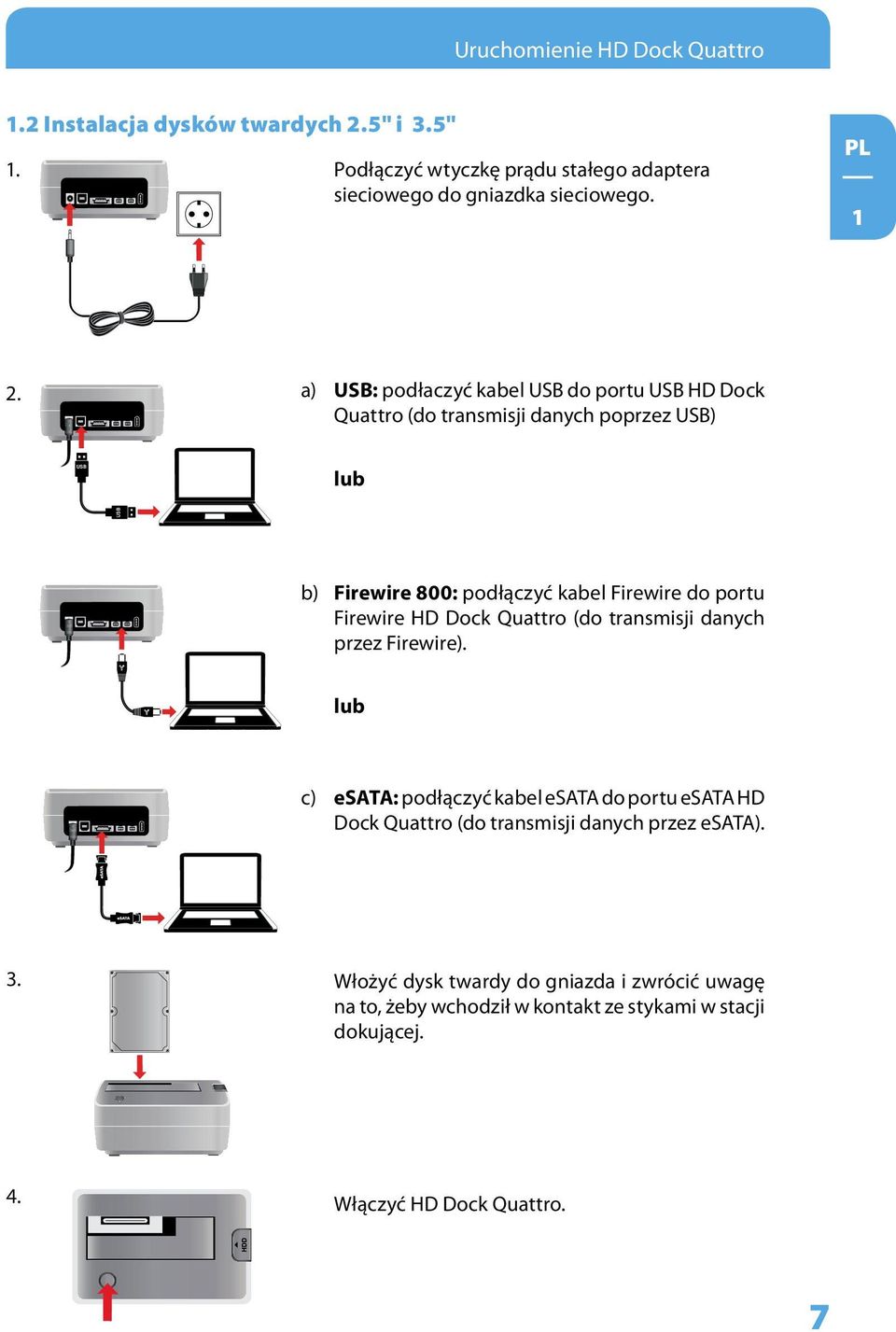 portu Firewire HD Dock Quattro (do transmisji danych przez Firewire).