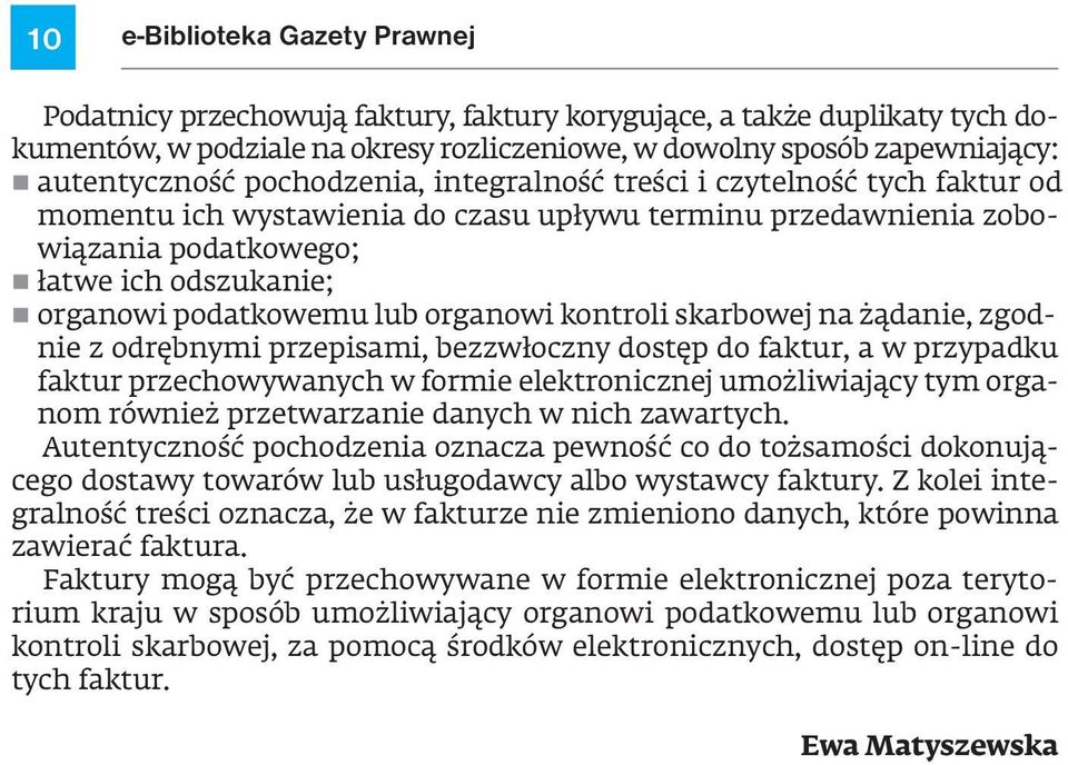 organowi kontroli skarbowej na żądanie, zgodnie z odrębnymi przepisami, bezzwłoczny dostęp do faktur, a w przypadku faktur przechowywanych w formie elektronicznej umożliwiający tym organom również