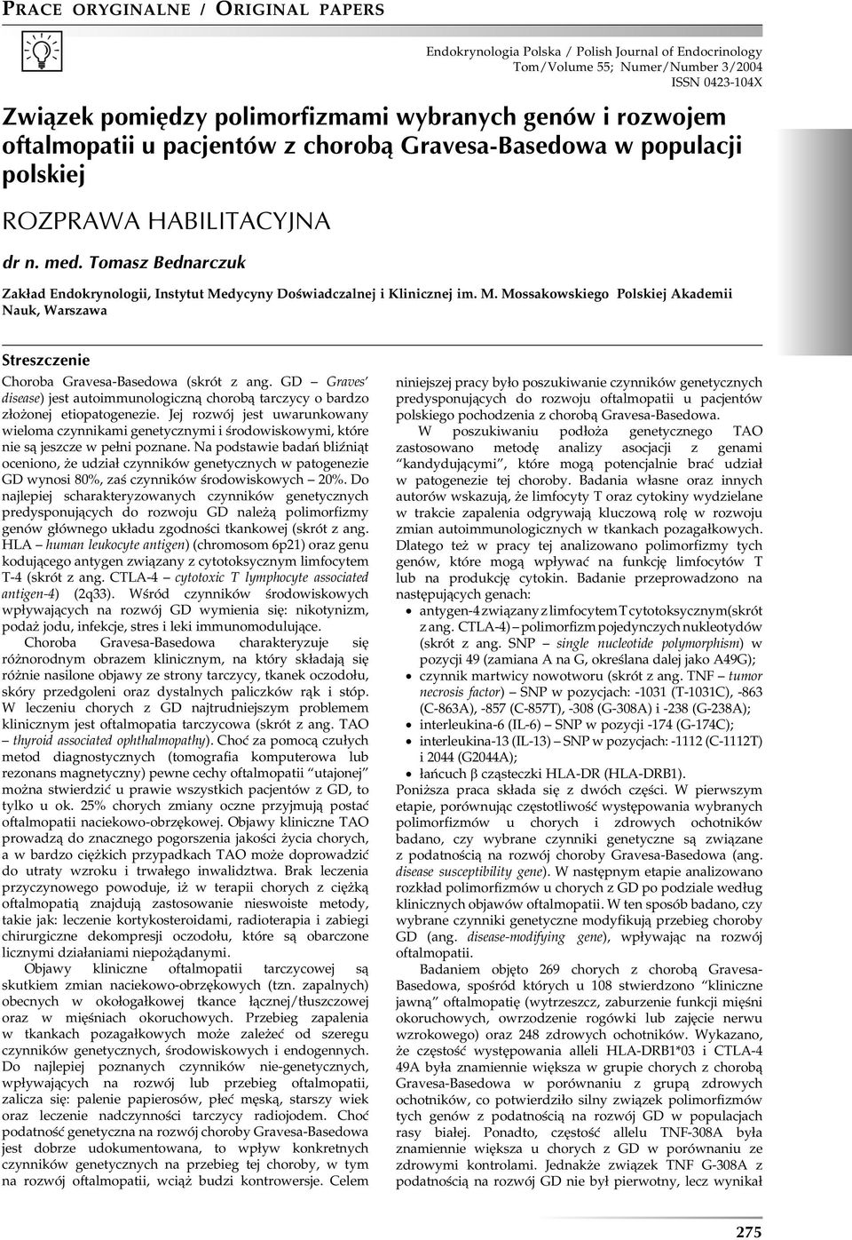 dycyny Doświadczalnej i Klinicznej im. M. Mossakowskiego Polskiej Akademii Nauk, Warszawa Streszczenie Choroba Gravesa-Basedowa (skrót z ang.