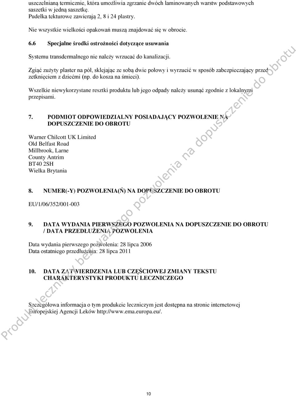 Zgiąć zużyty plaster na pół, sklejając ze sobą dwie połowy i wyrzucić w sposób zabezpieczający przed zetknięciem z dziećmi (np. do kosza na śmieci).