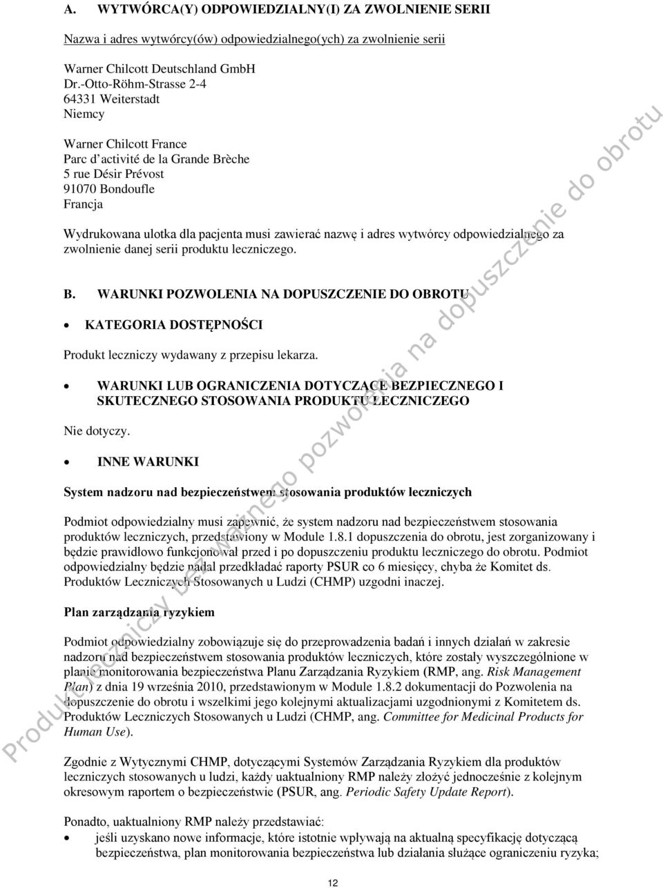 nazwę i adres wytwórcy odpowiedzialnego za zwolnienie danej serii produktu leczniczego. B.