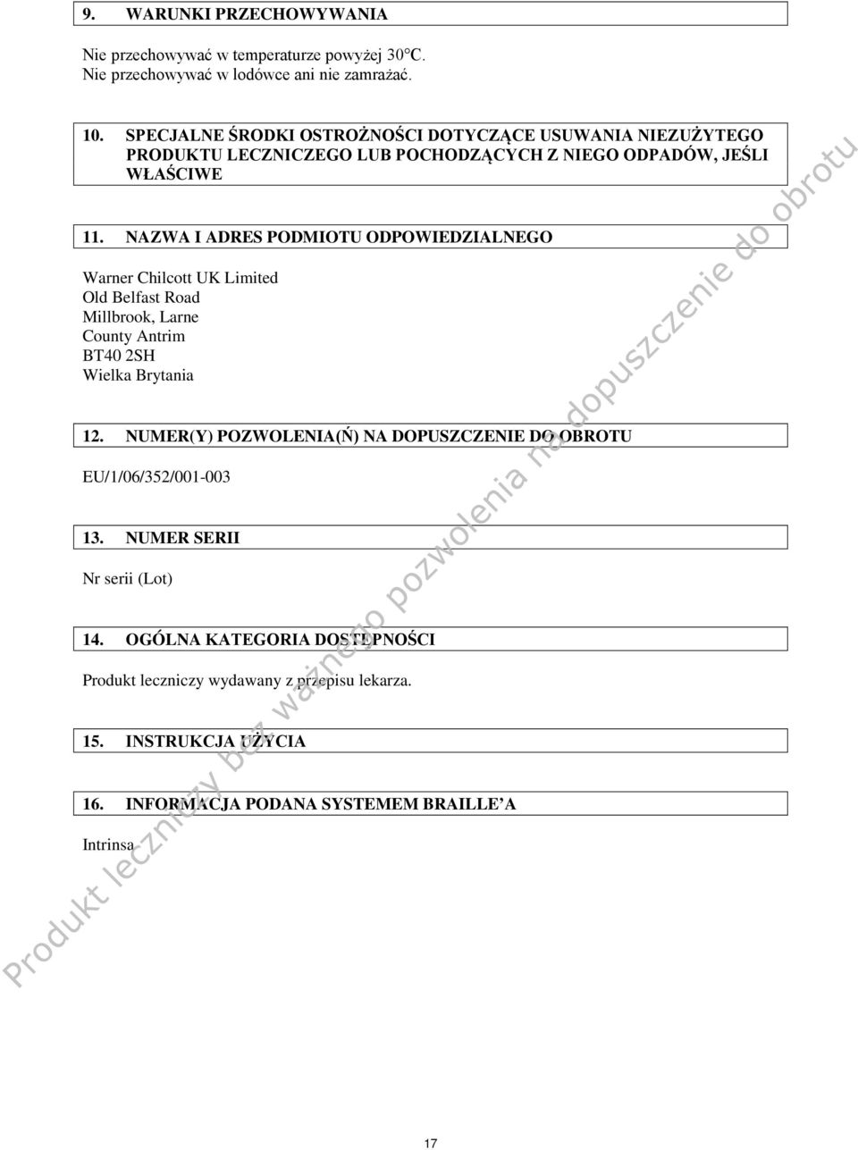 NAZWA I ADRES PODMIOTU ODPOWIEDZIALNEGO Warner Chilcott UK Limited Old Belfast Road Millbrook, Larne County Antrim BT40 2SH Wielka Brytania 12.