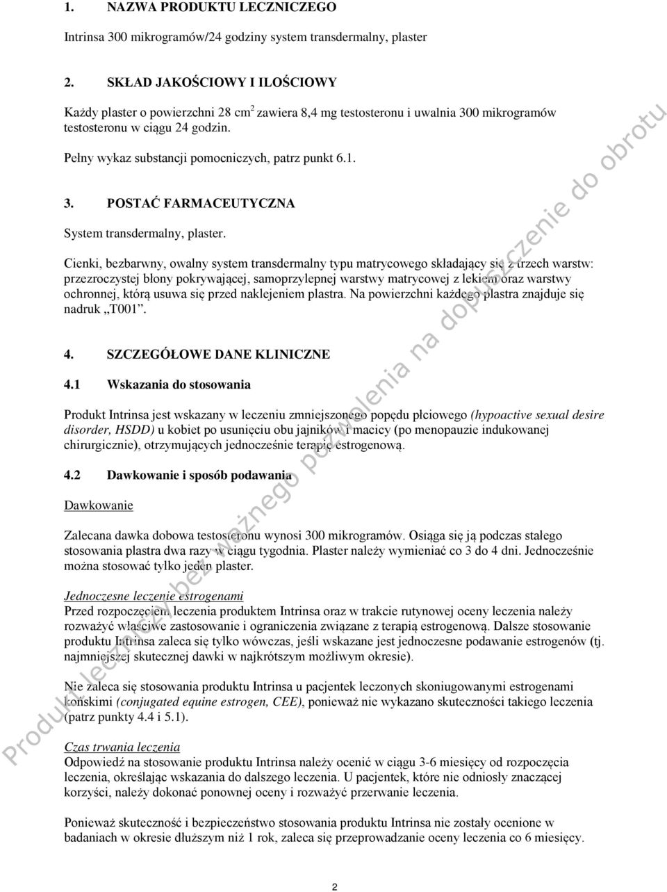 Pełny wykaz substancji pomocniczych, patrz punkt 6.1. 3. POSTAĆ FARMACEUTYCZNA System transdermalny, plaster.