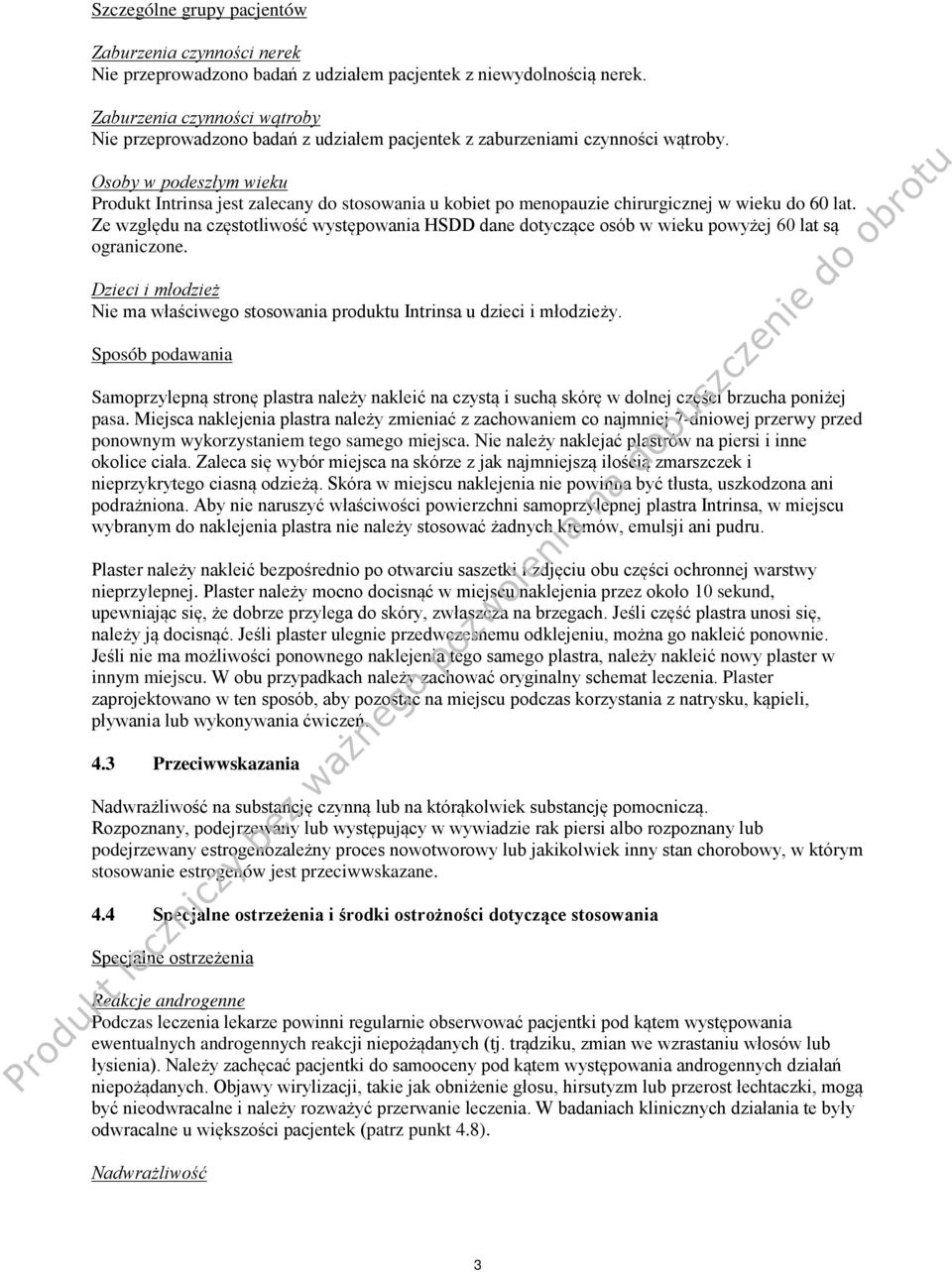 Osoby w podeszłym wieku Produkt Intrinsa jest zalecany do stosowania u kobiet po menopauzie chirurgicznej w wieku do 60 lat.