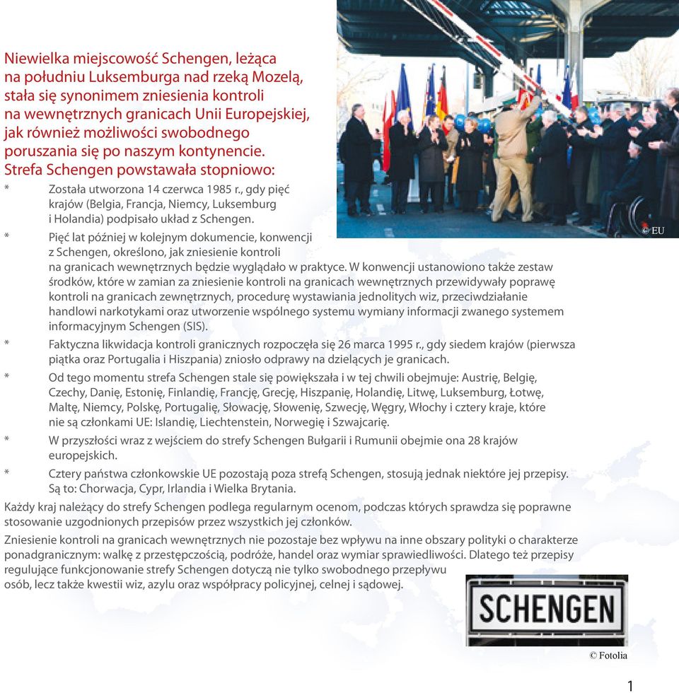 , gdy pięć krajów (Belgia, Francja, Niemcy, Luksemburg i Holandia) podpisało układ z Schengen.