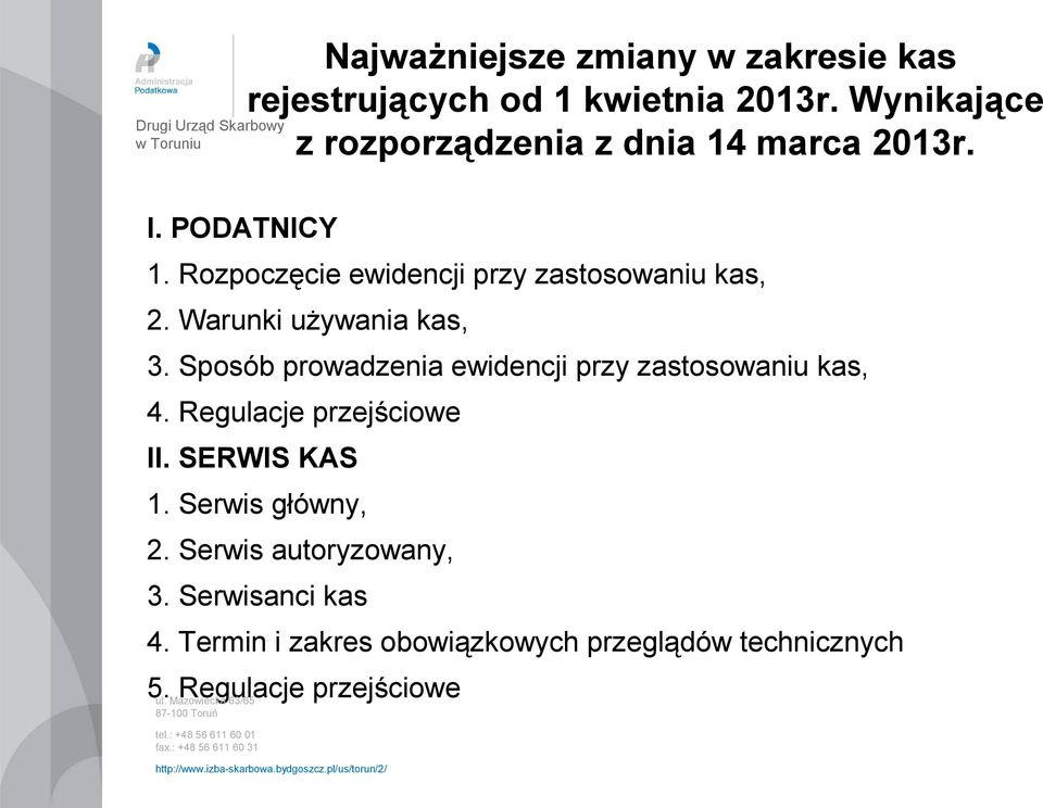 Rozpoczęcie ewidencji przy zastosowaniu kas, 2. Warunki używania kas, 3.