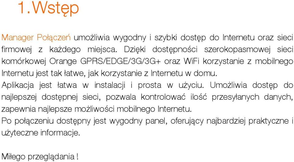 korzystanie z Internetu w domu. Aplikacja jest łatwa w instalacji i prosta w użyciu.